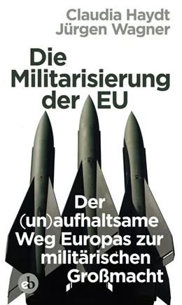 Abbildung von Wagner / Haydt | Die Militarisierung der EU | 1. Auflage | 2018 | beck-shop.de