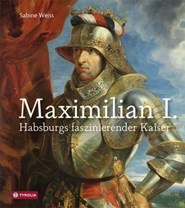 Abbildung von Weiss | Maximilian I. | 1. Auflage | 2018 | beck-shop.de
