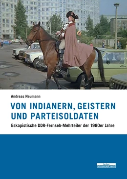Abbildung von Neumann | Von Indianern, Geistern und Parteisoldaten | 1. Auflage | 2019 | beck-shop.de