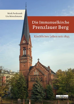 Abbildung von Pockrandt / Motschmann | Die Immanuelkirche Prenzlauer Berg | 1. Auflage | 2018 | beck-shop.de