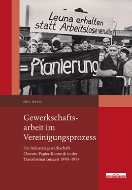 Abbildung von Weiß | Gewerkschaftsarbeit im Vereinigungsprozess | 1. Auflage | 2018 | beck-shop.de