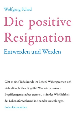 Abbildung von Schad | Die positive Resignation | 1. Auflage | 2019 | beck-shop.de