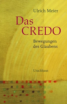 Abbildung von Meier | Das Credo - Bewegungen des Glaubens | 1. Auflage | 2018 | beck-shop.de