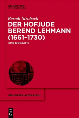 Abbildung von Strobach | Der Hofjude Berend Lehmann (1661-1730) | 1. Auflage | 2018 | beck-shop.de