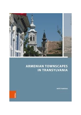 Abbildung von Tamáska | Armenian Townscapes in Transylvania | 1. Auflage | 2018 | beck-shop.de