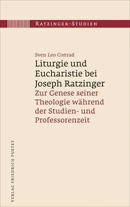 Abbildung von Conrad | Liturgie und Eucharistie bei Joseph Ratzinger | 1. Auflage | 2023 | beck-shop.de