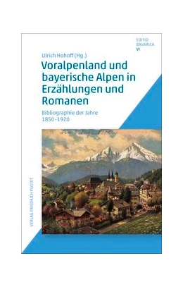 Abbildung von Hohoff | Voralpenland und bayerische Alpen in Erzählungen und Romanen | 1. Auflage | 2018 | beck-shop.de