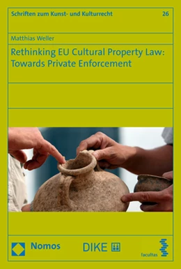 Abbildung von Weller | Rethinking EU Cultural Property Law: Towards Private Enforcement | 1. Auflage | 2018 | 26 | beck-shop.de