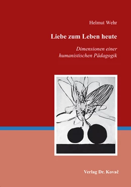 Abbildung von Wehr | Liebe zum Leben heute – Dimensionen einer humanistischen Pädagogik | 1. Auflage | 2018 | 15 | beck-shop.de