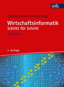 Abbildung von Kessel / Vogt | Wirtschaftsinformatik Schritt für Schritt | 2. Auflage | 2018 | beck-shop.de