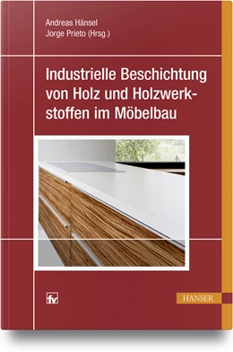 Abbildung von Hänsel / Prieto (Hrsg.) | Industrielle Beschichtung von Holz und Holzwerkstoffen im Möbelbau | 1. Auflage | 2018 | beck-shop.de
