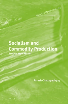 Abbildung von Chattopadhyay | Socialism and Commodity Production: Essay in Marx Revival | 1. Auflage | 2018 | 165 | beck-shop.de