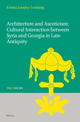 Abbildung von Loosley Leeming | Architecture and Asceticism: Cultural interaction between Syria and Georgia in Late Antiquity | 1. Auflage | 2018 | 13 | beck-shop.de