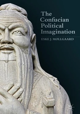 Abbildung von Møllgaard | The Confucian Political Imagination | 1. Auflage | 2018 | beck-shop.de