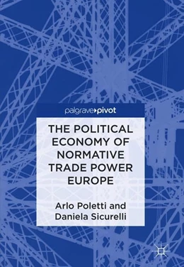 Abbildung von Poletti / Sicurelli | The Political Economy of Normative Trade Power Europe | 1. Auflage | 2018 | beck-shop.de