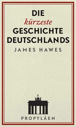Abbildung von Hawes | Die kürzeste Geschichte Deutschlands | 1. Auflage | 2018 | beck-shop.de