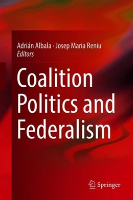 Abbildung von Albala / Reniu | Coalition Politics and Federalism | 1. Auflage | 2018 | beck-shop.de
