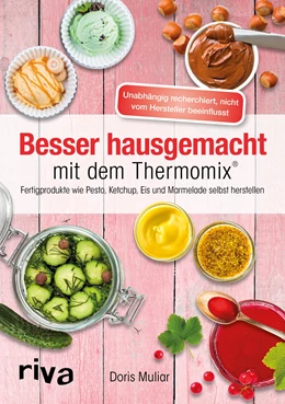 Abbildung von Muliar | Besser hausgemacht mit dem Thermomix® | 1. Auflage | 2018 | beck-shop.de