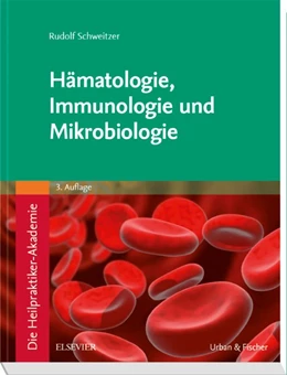 Abbildung von Schweitzer | Die Heilpraktiker-Akademie , Band 2: Hämatologie, Immunologie und Mikrobiologie | 3. Auflage | 2018 | beck-shop.de