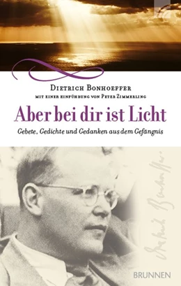 Abbildung von Bonhoeffer / Zimmerling | Aber bei dir ist Licht | 1. Auflage | 2018 | beck-shop.de