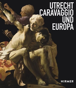 Abbildung von Ebert / Helmus | Utrecht, Caravaggio und Europa | 1. Auflage | 2018 | beck-shop.de