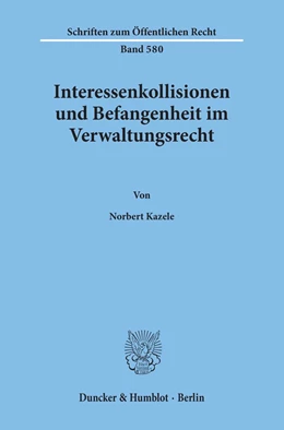 Abbildung von Kazele | Interessenkollisionen und Befangenheit im Verwaltungsrecht | 1. Auflage | 1990 | 580 | beck-shop.de