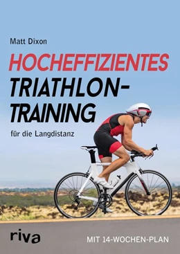 Abbildung von Dixon | Hocheffizientes Triathlontraining für die Langdistanz | 1. Auflage | 2018 | beck-shop.de