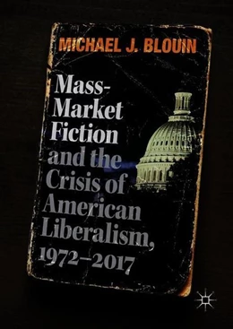 Abbildung von Blouin | Mass-Market Fiction and the Crisis of American Liberalism, 1972-2017 | 1. Auflage | 2018 | beck-shop.de