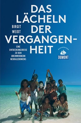 Abbildung von Weidt | DuMont Reiseabenteuer Das Lächeln der Vergangenheit | 1. Auflage | 2018 | beck-shop.de