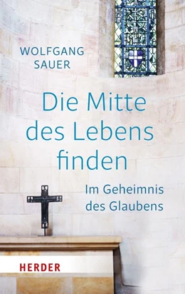 Abbildung von Sauer | Die Mitte des Lebens finden | 1. Auflage | 2018 | beck-shop.de