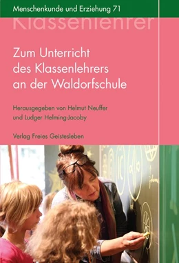 Abbildung von Neuffer / Helming-Jacoby | Zum Unterricht des Klassenlehrers an der Waldorfschule | 4. Auflage | 2020 | beck-shop.de