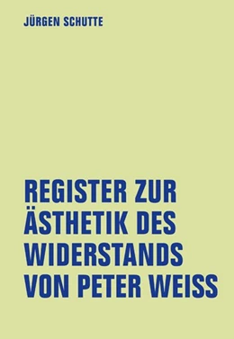 Abbildung von Schutte | Register zur Ästhetik des Widerstand von Peter Weiss | 1. Auflage | 2018 | beck-shop.de