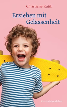 Abbildung von Kutik | Erziehen mit Gelassenheit | 1. Auflage | 2018 | beck-shop.de