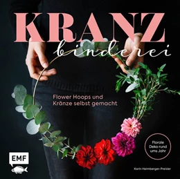 Abbildung von Heimberger-Preisler | Kranzbinderei - Flower Hoops und Kränze selbst gemacht | 1. Auflage | 2018 | beck-shop.de
