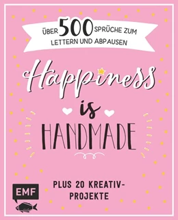 Abbildung von Happiness is handmade - über 500 Sprüche, Zitate und Weisheiten zum Lettern und Abpausen | 1. Auflage | 2018 | beck-shop.de