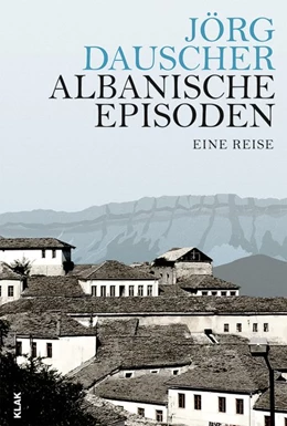 Abbildung von Dauscher | Albanische Episoden | 1. Auflage | 2018 | beck-shop.de