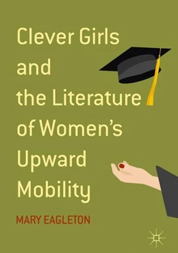 Abbildung von Eagleton | Clever Girls and the Literature of Women's Upward Mobility | 1. Auflage | 2018 | beck-shop.de