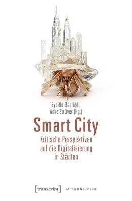 Abbildung von Bauriedl / Strüver | Smart City - Kritische Perspektiven auf die Digitalisierung in Städten | 1. Auflage | 2018 | beck-shop.de