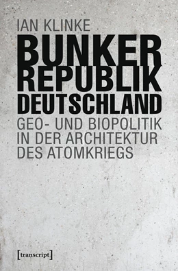 Abbildung von Klinke | Bunkerrepublik Deutschland | 1. Auflage | 2019 | beck-shop.de