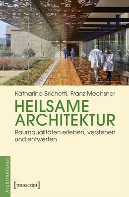 Abbildung von Brichetti / Mechsner | Heilsame Architektur | 1. Auflage | 2019 | beck-shop.de