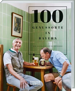 Abbildung von Das Bayerische Staatsministerium für Ernährung / Essen & Trinken | 100 Genussorte in Bayern | 1. Auflage | 2018 | beck-shop.de