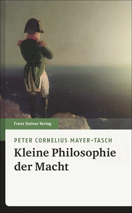 Abbildung von Mayer-Tasch | Kleine Philosophie der Macht | 1. Auflage | 2018 | beck-shop.de