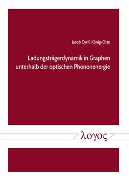 Abbildung von König-Otto | Ladungsträgerdynamik in Graphen unterhalb der optischen Phononenergie | 1. Auflage | 2018 | beck-shop.de
