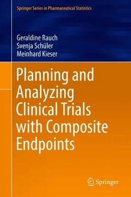 Abbildung von Rauch / Schüler | Planning and Analyzing Clinical Trials with Composite Endpoints | 1. Auflage | 2018 | beck-shop.de