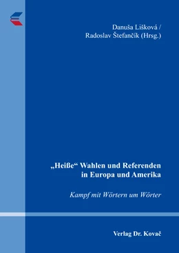 Abbildung von Lišková / Štefancík | „Heiße“ Wahlen und Referenden in Europa und Amerika – Kampf mit Wörtern um Wörter | 1. Auflage | 2018 | 236 | beck-shop.de