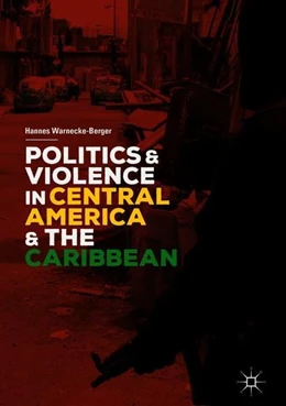Abbildung von Warnecke-Berger | Politics and Violence in Central America and the Caribbean | 1. Auflage | 2018 | beck-shop.de