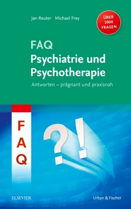 Abbildung von Reuter / Frey | FAQ Psychiatrie und Psychotherapie | 1. Auflage | 2018 | beck-shop.de