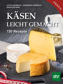 Abbildung von Hanreich / Zeltner | Käsen leicht gemacht | 1. Auflage | 2018 | beck-shop.de