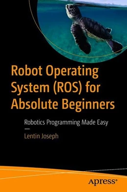 Abbildung von Joseph | Robot Operating System (ROS) for Absolute Beginners | 1. Auflage | 2018 | beck-shop.de