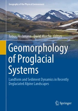 Abbildung von Heckmann / Morche | Geomorphology of Proglacial Systems | 1. Auflage | 2019 | beck-shop.de